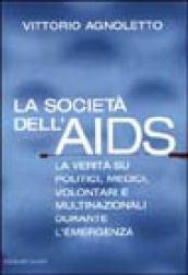 Società dell'AIDS. La verità su politici, giornalisti, medici, volontari e multinazionali durante l'emergenza (La)