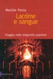 Lacrime e sangue. viaggio nella religiosità popolare