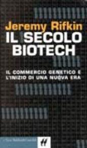 Il secolo biotech. Il commercio genetico e l'inizio di una nuova era