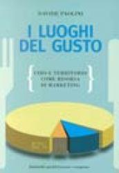 Luoghi del gusto. Cibo e territorio come risorsa di marketing (I)