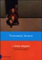 Eroe negato. Omosessualità e letteratura nel Novecento italiano (L')
