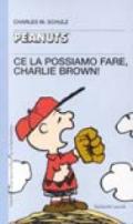 Ce la possiamo fare, Charlie Brown!