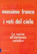 I voti del cielo. La caccia all'elettorato cattolico