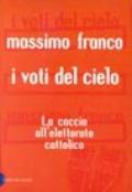 I voti del cielo. La caccia all'elettorato cattolico