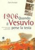 1906. Quando il Vesuvio perse la testa