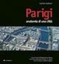 Parigi. Anatomia di una città