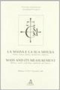 La massa e la sua misura. Storia, scienza, tecnica, legislazione e didattica. Atti del Convegno (Modena, 15-17 settembre 1993)