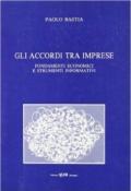 Gli accordi tra imprese. Fondamenti economici e strumenti informativi