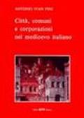 Città, comuni, corporazioni nel Medioevo italiano