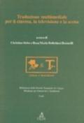 Traduzione multimediale per il cinema, la televisione e la scena