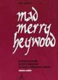 Mad merry Heywood. La drammaturgia di John Heywood fra testi e riflessioni critiche