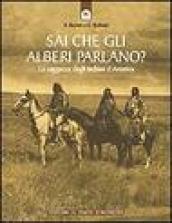 Sai che gli alberi parlano? La saggezza degli indiani d'America