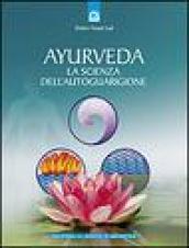 Ayurveda. La scienza dell'autoguarigione