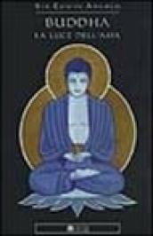 Buddha. La luce dell'Asia. La storia del principe Siddharta