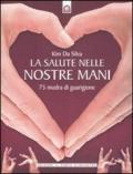 La salute nelle nostre mani. 75 mudra di guarigione