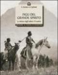 Figli del grande spirito. La visione degli indiani d'America