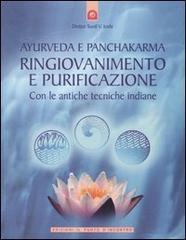 Ayurveda e panchakarma. Ringiovanimento e purificazione con le antiche tecniche indiane