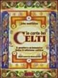 Le carte dei celti. Il sentiero sciamanico della tradizione celtica. Con 40