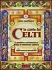 Le carte dei celti. Il sentiero sciamanico della tradizione celtica. Con 40