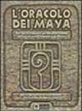 L'oracolo dei maya. Dall'antica saggezza dei maya un sistema basato sul sacro calendario profetico. Con 44 carte