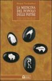 Medicina del popolo delle pietre. Guida pratica all'uso delle pietre e del loro potere secondo la tradizione pellerossa (La)
