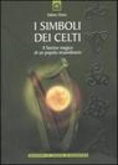 Simboli dei celti. Il fascino magico di un popolo straordinario. Ediz. illustrata (I)