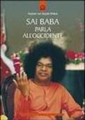 Sai Baba parla all'Occidente. 366 norme di vita quotidiana che illuminino l'animo e tocchino il cuore