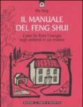 Il manuale del feng shui. Come far fluire l'energia negli ambienti in cui viviamo