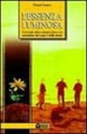 L'essenza luminosa. Il risveglio della consapevolezza per la guarigione del corpo e della mente
