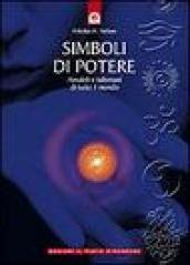 Simboli di potere. Amuleti e talismani di tutto il mondo