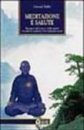 Meditazione e salute. Benessere del corpo e dello spirito secondo la medicina e le tradizioni cinesi