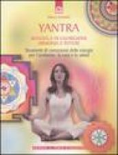 Mandala e Yantra - Guarigione, armonia e potere 38 diagrammi per ottimizzare le energie sottili del corpo, della casa e dell'ambiente