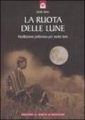 La ruota delle lune. Meditazioni pellerossa per molte lune