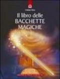 Libro delle bacchette magiche. Con gadget (Il)