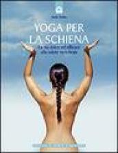 Yoga per la schiena. La via dolce ed efficace alla salute vertebrale