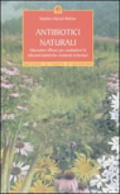 Antibiotici naturali. Alternative efficaci per combattere le infezioni batteriche resistenti ai farmaci