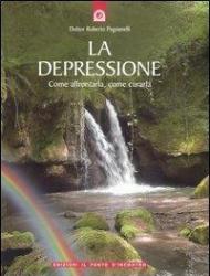 La depressione. Come affrontarla, come curarla