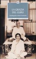 La grazia del guru. Autobiografia