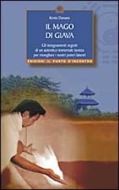 Il mago di Giava. Risvegliare i nostri poteri latenti sotto la guida di un taoista immortale