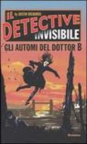 Gli automi del Dottor B. Il detective invisibile