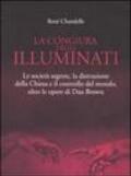 La congiura degli Illuminati. Le società segrete, la distruzione della Chiesa e il controllo del mondo, oltre le opere di Dan Brown