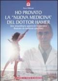 Ho provato la «nuova medicina» del dottor Hamer. Uno straordinario approccio terapeutico illustrato da numerosi casi clinici