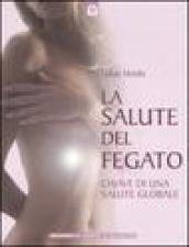 La salute del fegato: Chiave di una salute globale (Salute e benessere)