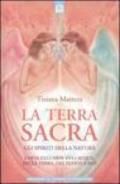 La terra sacra. Gli spiriti della natura: i deva dell'aria, dell'acqua, della terra, del fuoco e noi