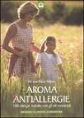 Aroma antiallergie. 180 allergie trattate con oli essenziali