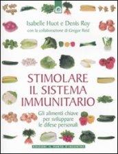 Stimolare il sistema immunitario. Gli alimenti chiave per sviluppare le difese personali