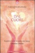 Dal cuore. Scoprire e vivere la nostra vera natura: Oneness Diksha