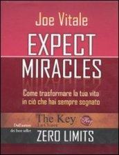 Expect miracles. Come trasformare la tua vita in ciò che hai sempre sognato