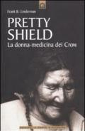 Pretty Shield. La donna-medicina dei Crow