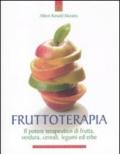 Frutto-terapia. Il potere terapeutico di frutta, verdura, cereali, legumi ed erbe